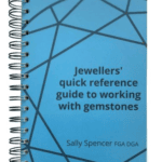 Jewellers' Quick Reference Guide To Working With Gemstones by Sally Spencer